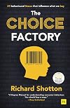 The Choice Factory: 25 behavioural biases that influence what we buy