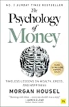 The Psychology of Money: Timeless Lessons on Wealth, Greed, and Happiness