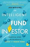The Intelligent Fund Investor: Practical steps for better results in active and passive funds