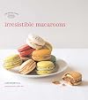Irresistible Macaroons (Les Petits Plats Francais)