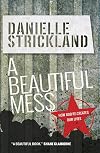 A Beautiful Mess: How God Re-Creates Our Lives
