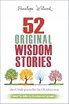 52 Original Wisdom Stories: Short Lively Pieces for the Christian Year