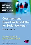 Courtroom and Report Writing Skills for Social Workers (Post-Qualifying Social Work Practice Series)