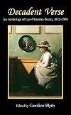 Decadent Verse: An Anthology of Late-Victorian Poetry, 1872-1900 (Anthem Nineteenth-Century Series)