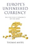 Europe's Unfinished Currency: The Political Economics of the Euro (Anthem Finance)