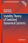 Stability Theory of Switched Dynamical Systems (Communications and Control Engineering)