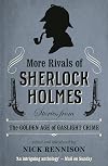 More Rivals of Sherlock Holmes: Stories from the Golden Age of Gaslight Crime