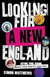 Looking for a New England: Action, Time, Vision: Music, Film and TV 1975 - 1986