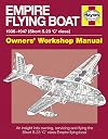 Empire Flying Boat Manual: Owners Workshop Manual- An insight into owning, servicing and flying the Short S.23 'C' Class Empire flying boats