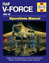 RAF V-Force 1955-69: Insights into the organisation, aircraft and weaponry of Britain's Cold War strategic nuclear strike force (Operations Manual)