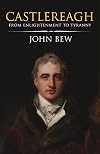Castlereagh: From Enlightenment to Tyranny