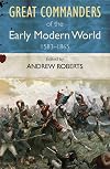 Great Commanders of the Early Modern World, 1583–1865
