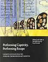 Performing Captivity, Performing Escape: Cabarets and Plays from the Terezin/Theresienstadt Ghetto (In Performance)