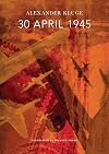 30 April 1945: The Day Hitler Shot Himself and Germany's Integration with the West Began