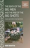 The death of the Big men and the rise of the big shots custom and conflict in East New Britain