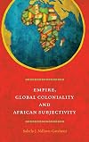 Empire, Global Coloniality & African Subjectivity