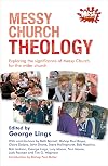 Messy Church Theology: Exploring the Significance of Messy Church for the Wider Church