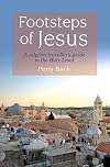 Footsteps of Jesus: A Pilgrim Traveller's Guide to the Holy Land