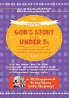 God's Story for Under 5s: 36 Bible-Based Sessions for Midweek and Sunday Groups