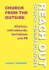 Church from the Outside: Displays, noticeboards, invitations and PR (Reach Out: Church Communications)
