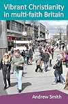 Vibrant Christianity in Multifaith Britain: Equipping the church for a faithful engagement with people of different faiths