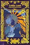 Celtic Lent: 40 days of devotions to Easter