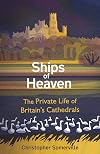 Ships of Heaven: The Private Life of Britain’s Cathedrals