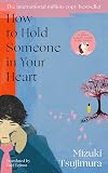 How to Hold Someone in your Heart