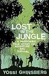 Lost in the Jungle: A Harrowing True Story of Adventure and Survival