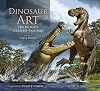 Dinosaur Art: The World's Greatest Paleoart