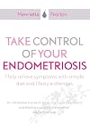 Take Control of Your Endometriosis: Help Relieve Symptoms with Simple Diet and Lifestyle Changes