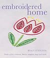 Embroidered Home: Stitch Stylish Cushions, Throws, Napkins, Bags and More