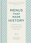 Menus that Made History: 100 iconic menus that capture the history of food