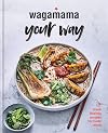 wagamama your way: Fast Flexitarian Recipes for Body Soul