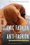 Islamic Fashion and Anti-Fashion: New Perspectives from Europe and North America