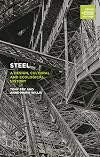 Steel: A Design, Cultural and Ecological History (Design, Histories, Futures)