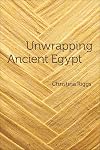 Unwrapping Ancient Egypt: The Shroud, the Secret and the Sacred