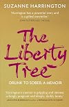 The Liberty Tree: Drunk to Sober: A Memoir
