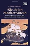 The Asian Mediterranean: Port Cities and Trading Networks in China, Japan and Southeast Asia, 13th-21st Century