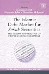 Islamic Debt Market for Sukuk Securities: The Theory and Practice of Profit Sharing Investment (Foundations of Islamic Finance series)