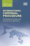 International criminal procedure : the interface of civil law and common law legal systems