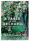 A Table in the Orchard: My Delicious Life