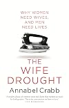 The Wife Drought: Why Women Need Wives and Men Need Lives