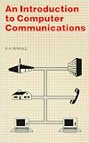 An Introduction to Computer Communications (Bernard Babani Publishing Radio & Electronics Books)