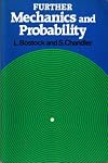 Further Mechanics and Probability