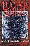 Lucifer Rising : A Book of Sin, Devil Worship and Rock 'n' Roll
