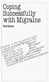 Coping Successfully with Migraine (Overcoming Common Problems)