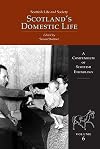 Scottish Life and Society Volume 6: Scotland's Domestic Life (A Compendium of Scottish) (v. 6)