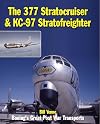 The 377 Stratocruiser & KC-97 Stratofreighter: Boeing's Great Post War Transports