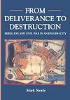 From Deliverance To Destruction: Rebellion and Civil War in an English City